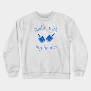 Rollin' with my homies Crewneck Sweatshirt